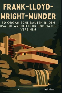 Frank-Lloyd-Wright-Wunder - Schmid, Leah