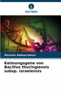 Keimungsgene von Bacillus thuringiensis subsp. israelensis - Abdoarrahem, Mostafa Keimungsgene von Bacillus thuringiensis subsp. israelensis - Abdoarrahem, Mostafa