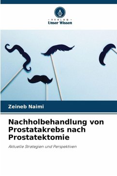 Nachholbehandlung von Prostatakrebs nach Prostatektomie - Naimi, Zeineb Nachholbehandlung von Prostatakrebs nach Prostatektomie - Naimi, Zeineb
