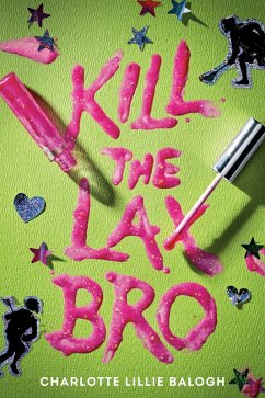 Kill the Lax Bro - Balogh, Charlotte Lillie