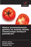 Wp¿yw promieniowania gamma na analiz¿ sk¿adu chemicznego ¿wie¿ych pomidorów