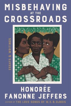 Misbehaving at the Crossroads - Jeffers, Honoree Fanonne Misbehaving at the Crossroads - Jeffers, Honoree Fanonne