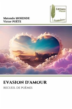 EVASION D'AMOUR - MOKENDE, Matondo;POÈTE, Victor