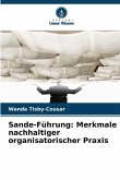 Sande-Führung: Merkmale nachhaltiger organisatorischer Praxis