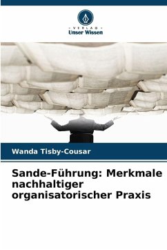 Sande-Führung: Merkmale nachhaltiger organisatorischer Praxis - Tisby-Cousar, Wanda Sande-Führung: Merkmale nachhaltiger organisatorischer Praxis - Tisby-Cousar, Wanda