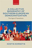 A Collective Biography of Southern European Democratization A Collective Biography of Southern European Democratization