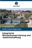 Integrierte Wasserkonservierung und -bewirtschaftung Integrierte Wasserkonservierung und -bewirtschaftung