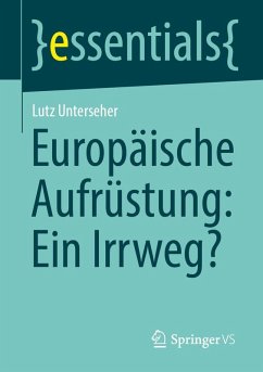 Europäische Aufrüstung: Ein Irrweg? - Unterseher, Lutz