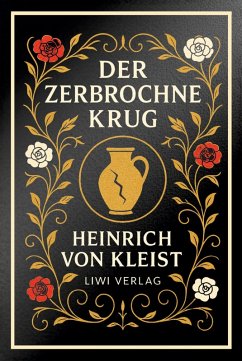 Heinrich von Kleist: Der zerbrochne Krug. Vollständige Neuausgabe - Kleist, Heinrich von Heinrich von Kleist: Der zerbrochne Krug. Vollständige Neuausgabe - Kleist, Heinrich von