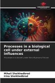 Processes in a biological cell under external influences