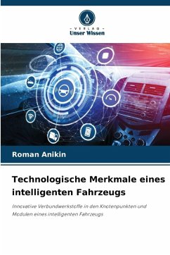 Technologische Merkmale eines intelligenten Fahrzeugs - Anikin, Roman Technologische Merkmale eines intelligenten Fahrzeugs - Anikin, Roman