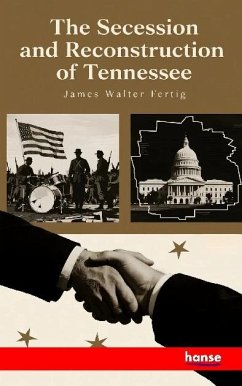 The Secession and Reconstruction of Tennessee The Secession and Reconstruction of Tennessee