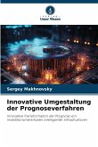 Innovative Umgestaltung der Prognoseverfahren Innovative Umgestaltung der Prognoseverfahren