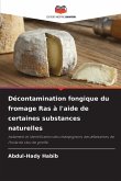 Décontamination fongique du fromage Ras à l'aide de certaines substances naturelles Décontamination fongique du fromage Ras à l'aide de certaines substances naturelles