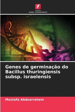 Genes de germinação do Bacillus thuringiensis subsp. israelensis - Abdoarrahem, Mostafa Genes de germinação do Bacillus thuringiensis subsp. israelensis - Abdoarrahem, Mostafa