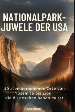 Nationalpark-Juwele der USA - Neumann, David