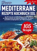 Das große mediterrane Rezepte Kochbuch XXL
