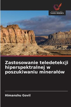 Zastosowanie teledetekcji hiperspektralnej w poszukiwaniu minera¿ów - Govil, Himanshu