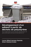 Développement d'un adhésif à partir de déchets de polystyrène