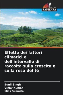 Cover Effetto dei fattori climatici e dell'intervallo di raccolta sulla crescita e sulla resa del tè
