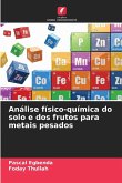 Análise físico-química do solo e dos frutos para metais pesados Análise físico-química do solo e dos frutos para metais pesados