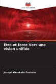 Être et force Vers une vision unifiée Être et force Vers une vision unifiée