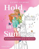 Hold me in Summer: Sommermomente zum Ausmalen Hold me in Summer: Sommermomente zum Ausmalen