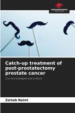 Catch-up treatment of post-prostatectomy prostate cancer