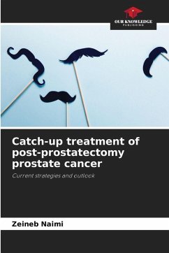 Catch-up treatment of post-prostatectomy prostate cancer - Naimi, Zeineb Catch-up treatment of post-prostatectomy prostate cancer - Naimi, Zeineb