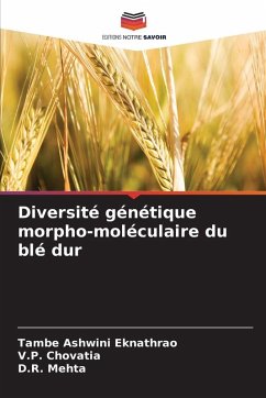 Diversité génétique morpho-moléculaire du blé dur - Ashwini Eknathrao, Tambe;Chovatia, V.P.;Mehta, D.R.