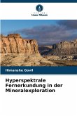 Hyperspektrale Fernerkundung in der Mineralexploration Hyperspektrale Fernerkundung in der Mineralexploration