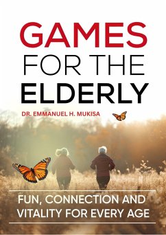 Games for The Elderly (eBook, ePUB) - H. Mukisa, Emmanuel