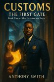 Customs: The First Gate Book Two of the Gatekeeper Saga (Customs the Gatekeeper Saga, #2) (eBook, ePUB) Customs: The First Gate Book Two of the Gatekeeper Saga (Customs the Gatekeeper Saga, #2) (eBook, ePUB)