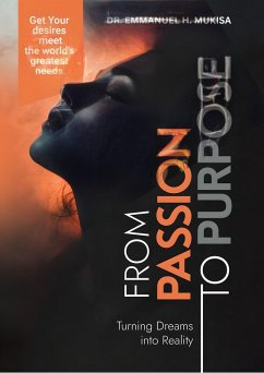 From Passion to Purpose (eBook, ePUB) - H. Mukisa, Emmanuel