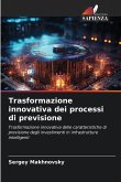 Trasformazione innovativa dei processi di previsione Trasformazione innovativa dei processi di previsione