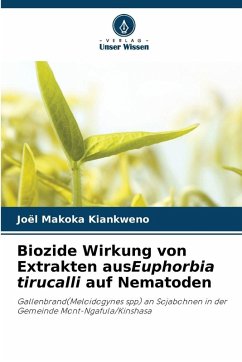 Biozide Wirkung von Extrakten ausEuphorbia tirucalli auf Nematoden - Makoka Kiankweno, Joël