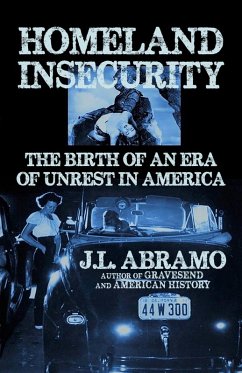 Cover Homeland Insecurity: The Birth of an Era of Unrest in America (eBook, ePUB)