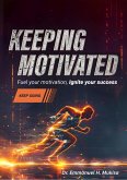 Keeping Motivated (eBook, ePUB) Keeping Motivated (eBook, ePUB)