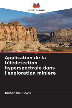 Application de la télédétection hyperspectrale dans l'exploration minière - Govil, Himanshu