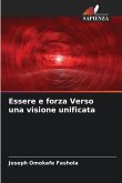Essere e forza Verso una visione unificata Essere e forza Verso una visione unificata