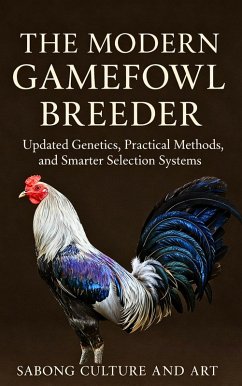 Cover The Modern Gamefowl Breeder: Updated Genetics, Practical Methods, and Smarter Selection Systems (eBook, ePUB)