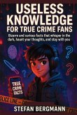 Useless Knowledge for True Crime Fans