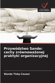 Przywództwo Sande: cechy zrównowa¿onej praktyki organizacyjnej