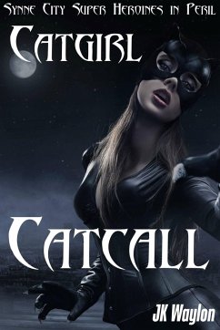 Cover Catgirl: Catcall (Synne City Super Heroines in Peril) (eBook, ePUB)