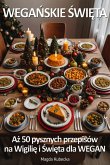 Weganskie Swieta. Az 50 pysznych przepisów na Wigilie i Swieta - dla Wegan (eBook, ePUB)