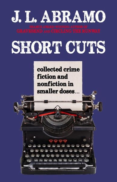 Short Cuts: Collected Crime Fiction and Nonfiction in Smaller Doses (eBook, ePUB) Short Cuts: Collected Crime Fiction and Nonfiction in Smaller Doses (eBook, ePUB)
