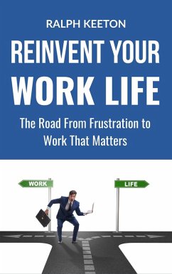 Cover Reinvent Your Work Life: the Road from Frustration to Work That Matters (eBook, ePUB)
