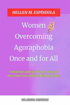 Women Overcoming Agoraphobia Once and for All (eBook, ePUB) - Espíndola, Hellen M.