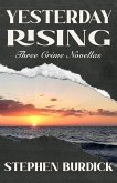 Yesterday Rising: Three Crime Novellas (eBook, ePUB) Yesterday Rising: Three Crime Novellas (eBook, ePUB)