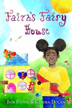 Faith's Fairy House (eBook, ePUB) - Stone, Bob; Dolan, Gemma